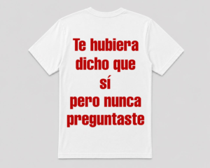 Te hubiera dicho que sí